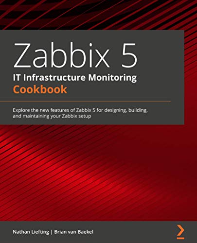 Zabbix 5 IT Infrastructure Monitoring Cookbook